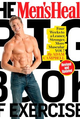 The Men’s Health Big Book of Exercises: Four Weeks to a Leaner, Stronger, More Muscular You! The Men’s Health Big Book of Exercises: Four Weeks to a Leaner, Stronger, More Muscular You!