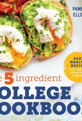 The 5-Ingredient College Cookbook: Recipes to Survive the Next Four Years The 5-Ingredient College Cookbook: Recipes to Survive the Next Four Years
