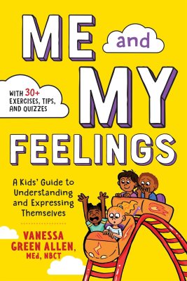 Me and My Feelings: A Kids’ Guide to Understanding and Expressing Themselves Me and My Feelings: A Kids’ Guide to Understanding and Expressing Themselves