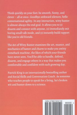 The Art of Witty Banter: Be Clever, Quick, & Magnetic (2nd Edition) (How to be More Likable and Charismatic) The Art of Witty Banter: Be Clever, Quick, & Magnetic (2nd Edition) (How to be More Likable and Charismatic)