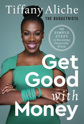 Get Good with Money: Ten Simple Steps to Becoming Financially Whole Get Good with Money: Ten Simple Steps to Becoming Financially Whole