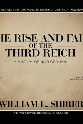The Rise and Fall of the Third Reich: A History of Nazi Germany The Rise and Fall of the Third Reich: A History of Nazi Germany