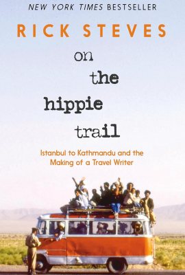 On the Hippie Trail: Istanbul to Kathmandu and the Making of a Travel Writer On the Hippie Trail: Istanbul to Kathmandu and the Making of a Travel Writer
