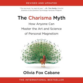The Charisma Myth: How Anyone Can Master the Art and Science of Personal Magnetism The Charisma Myth: How Anyone Can Master the Art and Science of Personal Magnetism