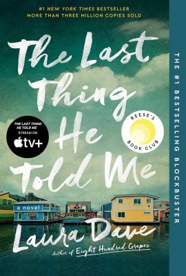 The Last Thing He Told Me: A Reese Witherspoon Book Club Pick The Last Thing He Told Me: A Reese Witherspoon Book Club Pick