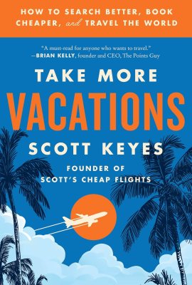 Take More Vacations: How to Search Better, Book Cheaper, and Travel the World Take More Vacations: How to Search Better, Book Cheaper, and Travel the World