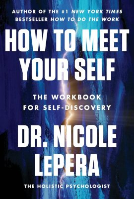 How to Meet Your Self: The Workbook for Self-Discovery How to Meet Your Self: The Workbook for Self-Discovery