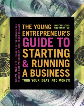 The Young Entrepreneur’s Guide to Starting and Running a Business: Turn Your Ideas into Money! The Young Entrepreneur’s Guide to Starting and Running a Business: Turn Your Ideas into Money!