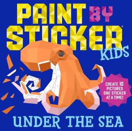 Paint by Sticker Kids (Official): Under the Sea: Create 10 Pictures One Sticker at a Time! Paint by Sticker Kids (Official): Under the Sea: Create 10 Pictures One Sticker at a Time!