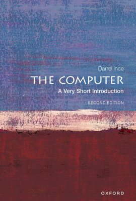 The Computer: A Very Short Introduction The Computer: A Very Short Introduction