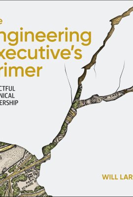 The Engineering Executive’s Primer: Impactful Technical Leadership The Engineering Executive’s Primer: Impactful Technical Leadership