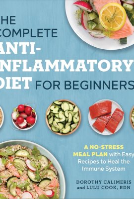 The Complete Anti-Inflammatory Diet for Beginners: A No-Stress Meal Plan with Easy Recipes to Heal the Immune System The Complete Anti-Inflammatory Diet for Beginners: A No-Stress Meal Plan with Easy Recipes to Heal the Immune System