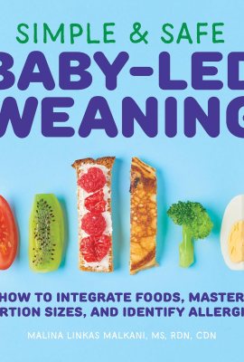 Simple & Safe Baby-Led Weaning: How to Integrate Foods, Master Portion Sizes, and Identify Allergies Simple & Safe Baby-Led Weaning: How to Integrate Foods, Master Portion Sizes, and Identify Allergies