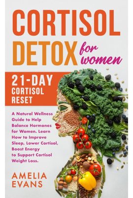 Cortisol detox for Women: 21-day Cortisol Reset. A natural Wellness Guide to help Balance Hormones for women. Learn how to Improve Sleep, Lower Cortisol, Boost Energy to support Cortisol weight loss. Cortisol detox for Women: 21-day Cortisol Reset. A natural Wellness Guide to help Balance Hormones for women. Learn how to Improve Sleep, Lower Cortisol, Boost Energy to support Cortisol weight loss.
