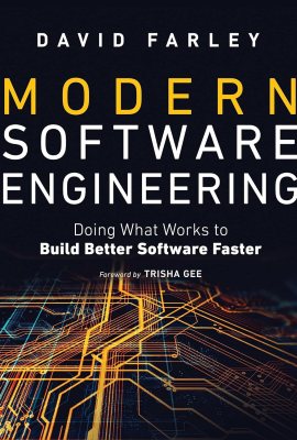 Modern Software Engineering: Doing What Works to Build Better Software Faster Modern Software Engineering: Doing What Works to Build Better Software Faster