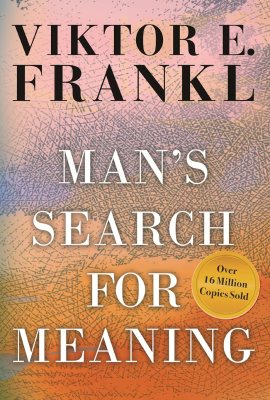 Man’s Search for Meaning Man’s Search for Meaning