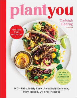 PlantYou: 140+ Ridiculously Easy, Amazingly Delicious Plant-Based Oil-Free Recipes PlantYou: 140+ Ridiculously Easy, Amazingly Delicious Plant-Based Oil-Free Recipes