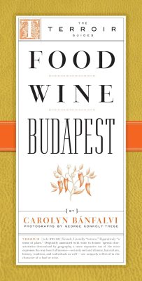 Food Wine Budapest (The Terroir Guides) Food Wine Budapest (The Terroir Guides)
