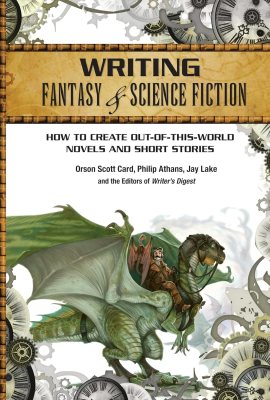 Writing Fantasy & Science Fiction: How to Create Out-of-This-World Novels and Short Stories Writing Fantasy & Science Fiction: How to Create Out-of-This-World Novels and Short Stories