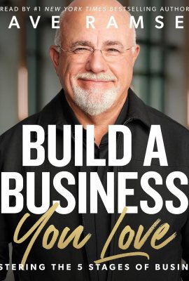 Build a Business You Love: Mastering the Five Stages of Business Build a Business You Love: Mastering the Five Stages of Business