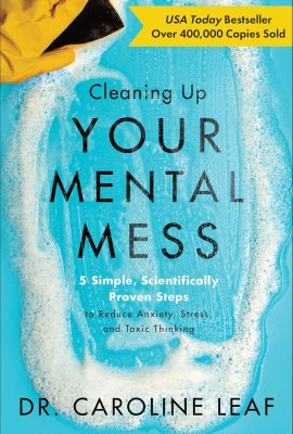 Cleaning Up Your Mental Mess: 5 Simple, Scientifically Proven Steps to Reduce Anxiety, Stress, and Toxic Thinking (Self-Improvement Book to Optimize Your Brain Health and Wellness) Cleaning Up Your Mental Mess: 5 Simple, Scientifically Proven Steps to Reduce Anxiety, Stress, and Toxic Thinking (Self-Improvement Book to Optimize Your Brain Health and Wellness)