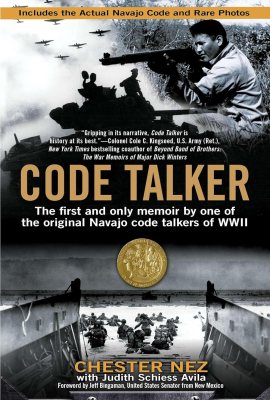 Code Talker: The First and Only Memoir By One of the Original Navajo Code Talkers of WWII Code Talker: The First and Only Memoir By One of the Original Navajo Code Talkers of WWII