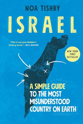 Israel: A Simple Guide to the Most Misunderstood Country on Earth Israel: A Simple Guide to the Most Misunderstood Country on Earth
