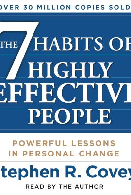 The 7 Habits of Highly Effective People: Powerful Lessons in Personal Change The 7 Habits of Highly Effective People: Powerful Lessons in Personal Change