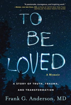 To Be Loved: A Story of Truth, Trauma, and Transformation To Be Loved: A Story of Truth, Trauma, and Transformation