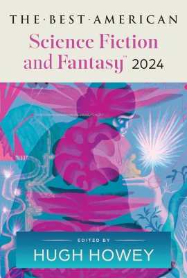 The Best American Science Fiction and Fantasy 2024: Hugh Howey Edits the Newest Entry in the Renowned and Popular Story Series, Enter Worlds That Defy … (Best Ameican Science Fiction and Fantasy) The Best American Science Fiction and Fantasy 2024: Hugh Howey Edits the Newest Entry in the Renowned and Popular Story Series, Enter Worlds That Defy … (Best Ameican Science Fiction and Fantasy)