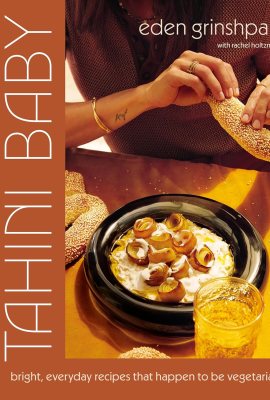 Tahini Baby: Bright, Everyday Recipes That Happen to Be Vegetarian Tahini Baby: Bright, Everyday Recipes That Happen to Be Vegetarian