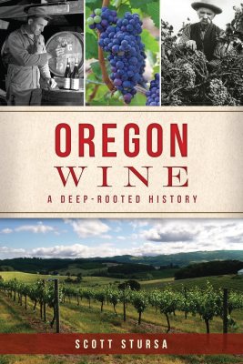 Oregon Wine: A Deep Rooted History (American Palate) Oregon Wine: A Deep Rooted History (American Palate)