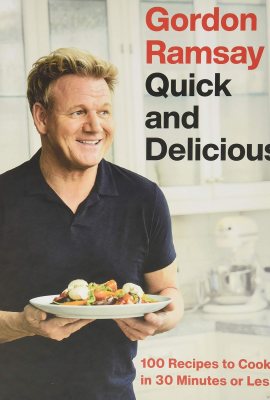 Gordon Ramsay Quick and Delicious: 100 Recipes to Cook in 30 Minutes or Less Gordon Ramsay Quick and Delicious: 100 Recipes to Cook in 30 Minutes or Less