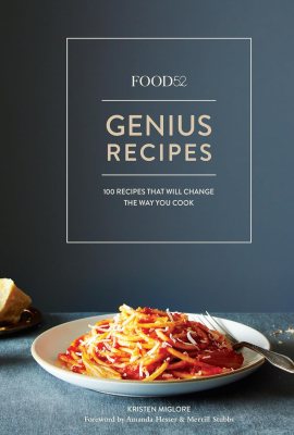 Food52 Genius Recipes: 100 Recipes That Will Change the Way You Cook Food52 Genius Recipes: 100 Recipes That Will Change the Way You Cook