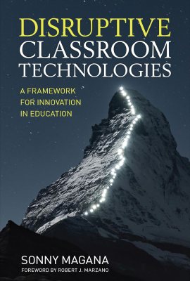 Disruptive Classroom Technologies: A Framework for Innovation in Education Disruptive Classroom Technologies: A Framework for Innovation in Education