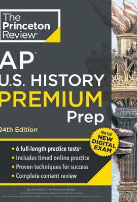 Princeton Review AP U.S. History Premium Prep, 24th Edition: 6 Practice Tests + Digital Practice Online + Content Review (College Test Preparation) Princeton Review AP U.S. History Premium Prep, 24th Edition: 6 Practice Tests + Digital Practice Online + Content Review (College Test Preparation)