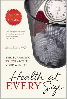 Health At Every Size: The Surprising Truth About Your Weight Health At Every Size: The Surprising Truth About Your Weight