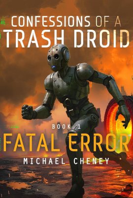 Fatal Error: Confessions of a Trash Droid, Book 1 Fatal Error: Confessions of a Trash Droid, Book 1
