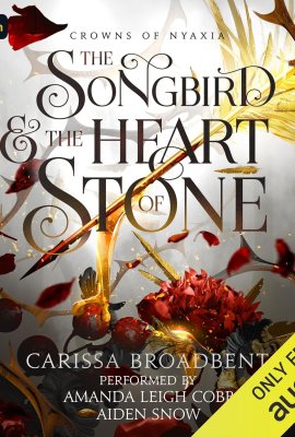 The Songbird and the Heart of Stone: Crowns of Nyaxia, Book 3 The Songbird and the Heart of Stone: Crowns of Nyaxia, Book 3