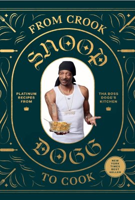 From Crook to Cook: Platinum Recipes from Tha Boss Dogg’s Kitchen (Snoop Dogg Cookbook, Celebrity Cookbook with Soul Food Recipes) (Snoop Dog x Chronicle Books) From Crook to Cook: Platinum Recipes from Tha Boss Dogg’s Kitchen (Snoop Dogg Cookbook, Celebrity Cookbook with Soul Food Recipes) (Snoop Dog x Chronicle Books)