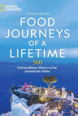 Food Journeys of a Lifetime 2nd Edition: 500 Extraordinary Places to Eat Around the Globe Food Journeys of a Lifetime 2nd Edition: 500 Extraordinary Places to Eat Around the Globe
