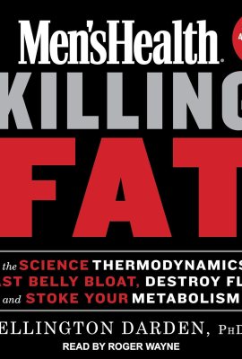 Men’s Health Killing Fat: Use the Science of Thermodynamics to Blast Belly Bloat, Destroy Flab, and Stoke Your Metabolism Men’s Health Killing Fat: Use the Science of Thermodynamics to Blast Belly Bloat, Destroy Flab, and Stoke Your Metabolism
