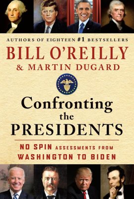 Confronting the Presidents: No Spin Assessments from Washington to Biden Confronting the Presidents: No Spin Assessments from Washington to Biden
