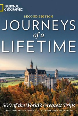 Journeys of a Lifetime, Second Edition: 500 of the World’s Greatest Trips Journeys of a Lifetime, Second Edition: 500 of the World’s Greatest Trips
