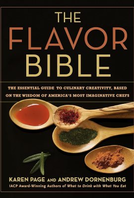 The Flavor Bible: The Essential Guide to Culinary Creativity, Based on the Wisdom of America’s Most Imaginative Chefs The Flavor Bible: The Essential Guide to Culinary Creativity, Based on the Wisdom of America’s Most Imaginative Chefs