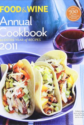 Food & Wine Annual 2011: An Entire Year of Recipes (Food and Wine Annual Cookbook) Food & Wine Annual 2011: An Entire Year of Recipes (Food and Wine Annual Cookbook)