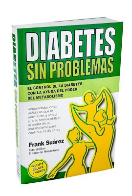 Diabetes Sin Problemas- El Control de la Diabetes con la Ayuda del Poder del Metabolismo Nueva Versión Abreviada Deluxe- Incluye Enlace a Vídeos. (Spanish Edition) Diabetes Sin Problemas- El Control de la Diabetes con la Ayuda del Poder del Metabolismo Nueva Versión Abreviada Deluxe- Incluye Enlace a Vídeos. (Spanish Edition)
