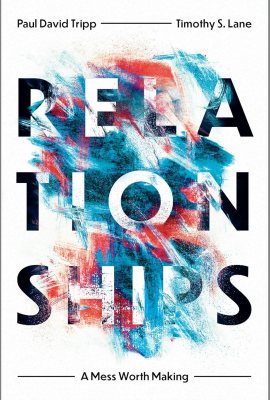 Relationships: A Mess Worth Making Relationships: A Mess Worth Making