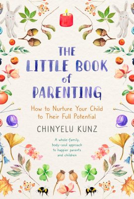 The Little Book of Parenting: How to Nurture Your Child to Their Full Potential The Little Book of Parenting: How to Nurture Your Child to Their Full Potential