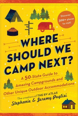Where Should We Camp Next?: A 50-State Guide to Amazing Campgrounds and Other Unique Outdoor Accommodations (Perfect Christmas Gift for Campers and Outdoorsy People) Where Should We Camp Next?: A 50-State Guide to Amazing Campgrounds and Other Unique Outdoor Accommodations (Perfect Christmas Gift for Campers and Outdoorsy People)